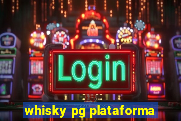 whisky pg plataforma